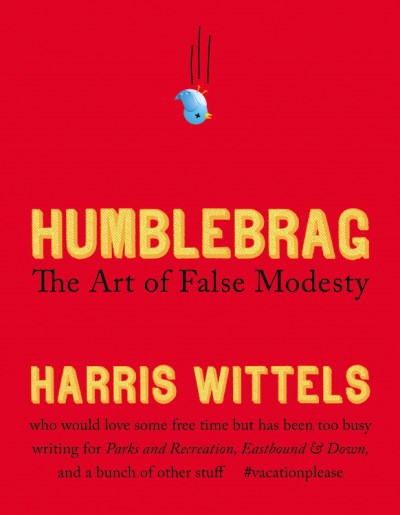 Harris Wittels/Humblebrag@ The Art of False Modesty